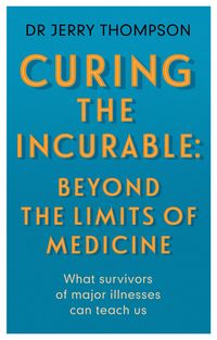 Produktbild: Curing the Incurable: Beyond the Limits of Medicine