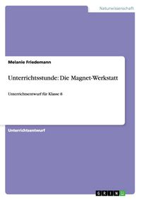 Produktbild: Unterrichtsstunde: Die Magnet-Werkstatt