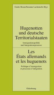 Produktbild: Hugenotten und deutsche Territorialstaaten. Immigrationspolitik und Integrationsprozesse