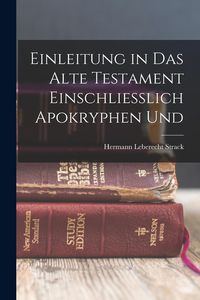 Produktbild: Einleitung in das Alte Testament Einschliesslich Apokryphen Und
