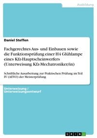 Produktbild: Fachgerechtes Aus- und Einbauen sowie die Funktionspr&uuml;fung einer H4 Gl&uuml;hlampe eines Kfz-Hauptscheinwerfers (Unterweisung Kfz-Mechatroniker/in)