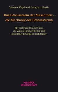 Bild vom Artikel Das Bewusstsein der Maschinen – die Mechanik des Bewusstseins vom Autor Werner Vogd