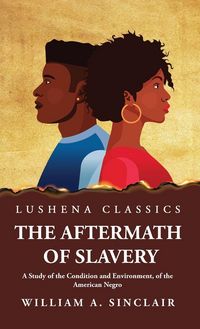 Produktbild: The Aftermath of Slavery A Study of the Condition and Environment, of the American Negro