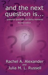Produktbild: And the Next Question Is - Powerful Questions for Sticky Moments (Revised Edition)