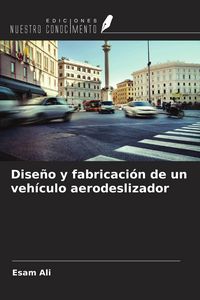 Produktbild: Dise&ntilde;o y fabricaci&oacute;n de un veh&iacute;culo aerodeslizador