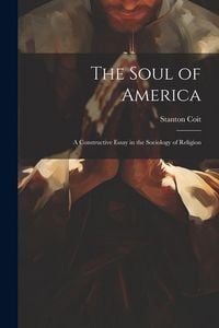 Produktbild: The Soul of America; a Constructive Essay in the Sociology of Religion
