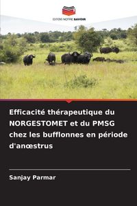 Produktbild: Efficacit&eacute; th&eacute;rapeutique du NORGESTOMET et du PMSG chez les bufflonnes en p&eacute;riode d'an&iquest;strus