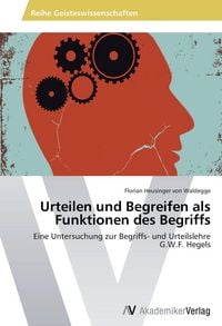 Produktbild: Urteilen und Begreifen als Funktionen des Begriffs