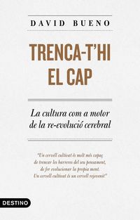 Produktbild: Trenca-t'hi el cap : la cultura com a motor de la revoluci&oacute; cerebral