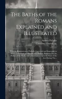 Bild vom Artikel The Baths of the Romans Explained and Illustrated: With the Restorations of Palladio Corrected and Improved, to Which is Prefixed, an Introductory Pre vom Autor Andrea Palladio