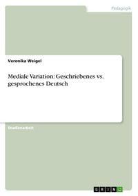 Produktbild: Mediale Variation: Geschriebenes vs. gesprochenes Deutsch
