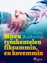 Produktbild: Miten ty&ouml;skentelen fiksummin, en kovemmin