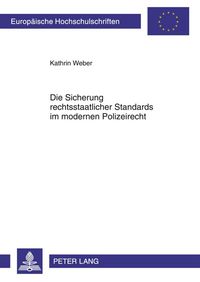 Produktbild: Die Sicherung rechtsstaatlicher Standards im modernen Polizeirecht