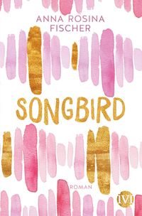 Bild vom Artikel Songbird vom Autor Anna Rosina Fischer
