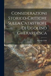 Produktbild: Considerazioni Storico-Critiche Sulla Catastrofe Di Ugolino Gherardesca