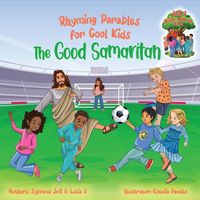 Produktbild: The Good Samaritan (Rhyming Parables For Cool Kids) Book 2 - Plant Positive Seeds and Be the Difference!