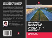 Produktbild: Avalia&ccedil;&atilde;o Da Qualidade Dos Produtos das Organiza&ccedil;&otilde;es De Manuten&ccedil;&atilde;o Rodovi&aacute;ria