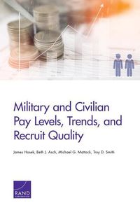 Produktbild: Military and Civilian Pay Levels, Trends, and Recruit Quality
