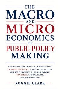 Produktbild: The Macro and Microeconomics of Public Policy Making