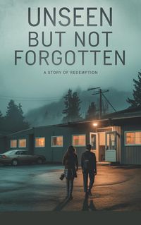 Produktbild: Unseen but Not Forgotten (Young Adult Fiction: Religious - Christian (Social Issues), #5)
