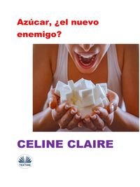 Bild vom Artikel Azúcar, ¿el Nuevo Enemigo? vom Autor Celine Claire