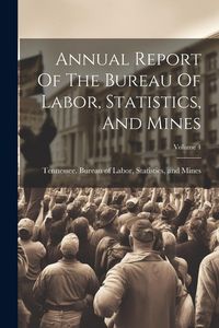 Produktbild: Annual Report Of The Bureau Of Labor, Statistics, And Mines; Volume 4