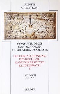 Produktbild: Consuetudines canonicorum regularium Rodenses = Die Lebensordnung des Regularkanonikerstiftes Klosterrath