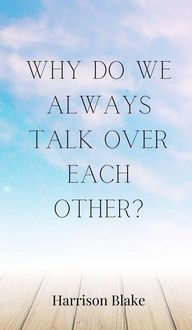 Produktbild: Why Do We Always Talk Over Each Other?