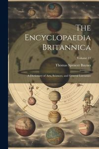 Produktbild: The Encyclopaedia Britannica: A Dictionary of Arts, Sciences, and General Literature; Volume 11