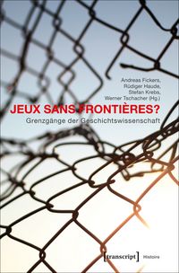 Produktbild: Jeux sans Fronti&egrave;res? &ndash; Grenzg&auml;nge der Geschichtswissenschaft