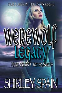 Produktbild: Werewolf Legacy: The Hunt Resumes (Full Moon Trilogy, #3)