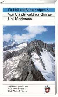 Bild vom Artikel Alpinführer/ Clubführer. Berner Alpen 05 vom Autor Ueli Mosimann