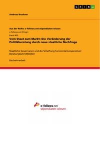 Produktbild: Vom Staat zum Markt: Die Ver&auml;nderung der Politikberatung durch neue staatliche Nachfrage