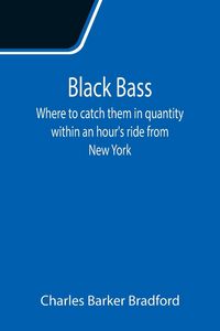 Produktbild: Black Bass; Where to catch them in quantity within an hour's ride from New York