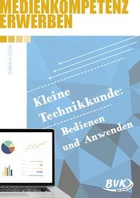 Produktbild: Medienkompetenz erwerben: Kleine Technikkunde: Bedienen und Anwenden