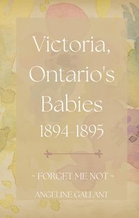 Produktbild: Victoria, Ontario's Babies 1894 - 1895 (FORGET ME NOT)