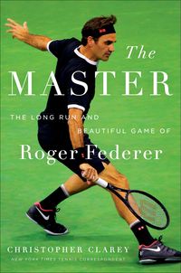 Bild vom Artikel The Master: The Long Run and Beautiful Game of Roger Federer vom Autor Christopher Clarey