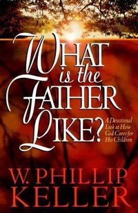Produktbild: Keller, W: What Is the Father Like?