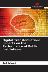Produktbild: Digital Transformation: Impacts on the Performance of Public Institutions