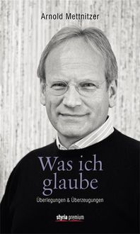 Bild vom Artikel Was ich glaube vom Autor Arnold Mettnitzer