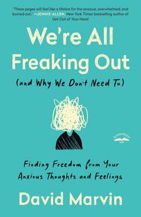 Produktbild: We're All Freaking Out (and Why We Don't Need To)