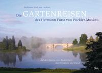 Produktbild: Die Gartenreisen des Hermann F&uuml;rst von P&uuml;ckler-Muskau