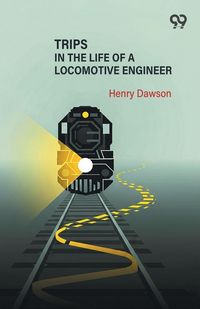 Produktbild: Trips In The Life Of A Locomotive Engineer