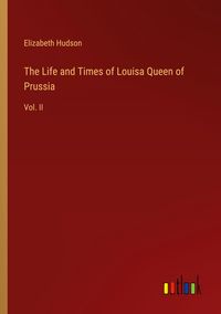 Produktbild: The Life and Times of Louisa Queen of Prussia