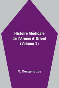 Produktbild: Histoire M&eacute;dicale de l'Arm&eacute;e d'Orient (Volume 1)