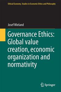 Produktbild: Governance Ethics: Global value creation, economic organization and normativity