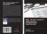 Produktbild: QWL, si&iquest;a ego i postawa wobec pracy a zaanga&iquest;owanie organizacyjne
