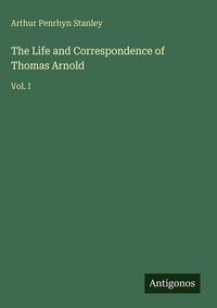 Produktbild: The Life and Correspondence of Thomas Arnold