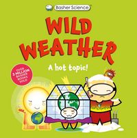Produktbild: Basher Science: Wild Weather: A hot topic!