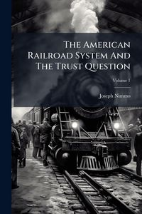 Produktbild: The American Railroad System And The Trust Question